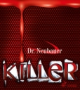Dr. Neubauer " Killer"
